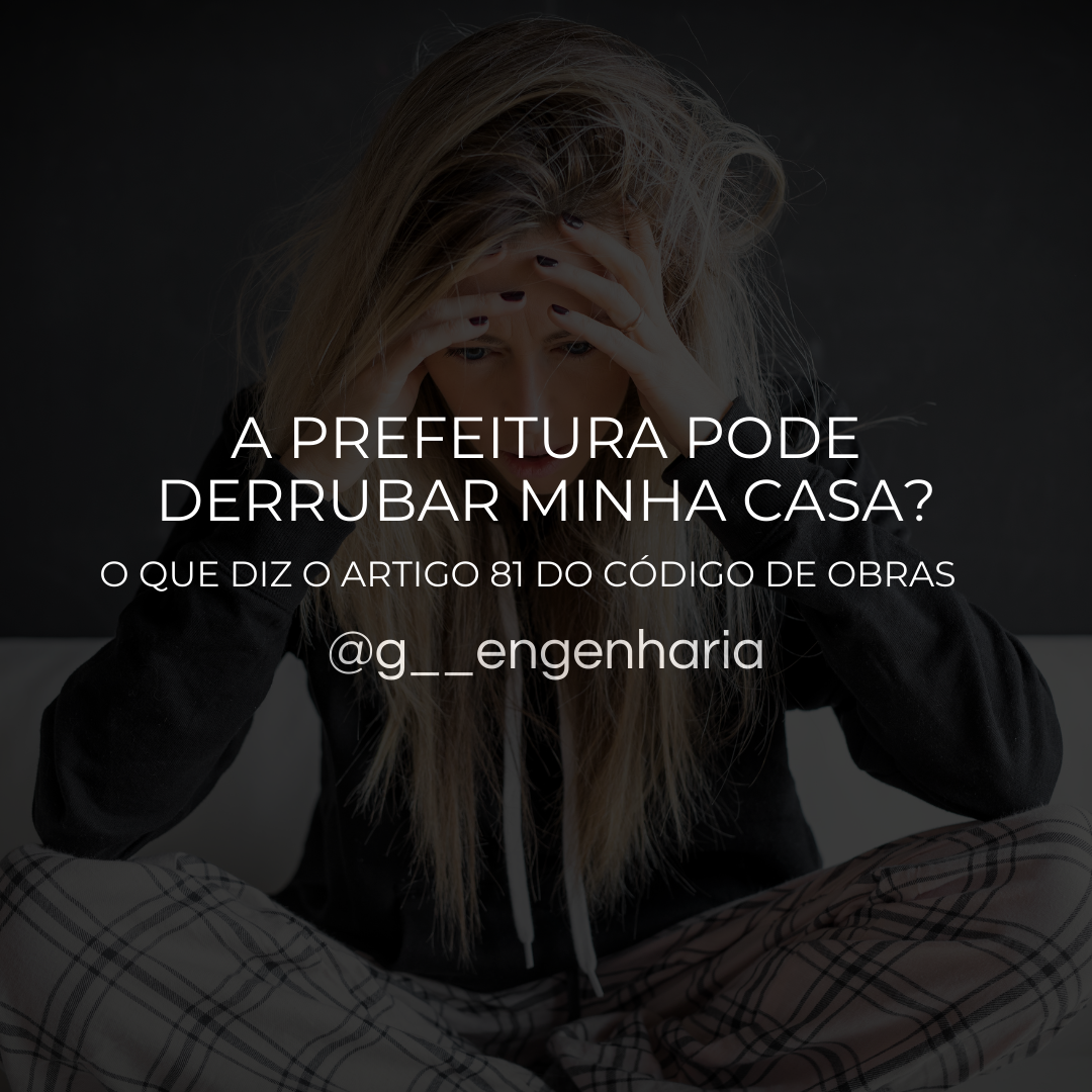 A Prefeitura pode derrubar minha casa?